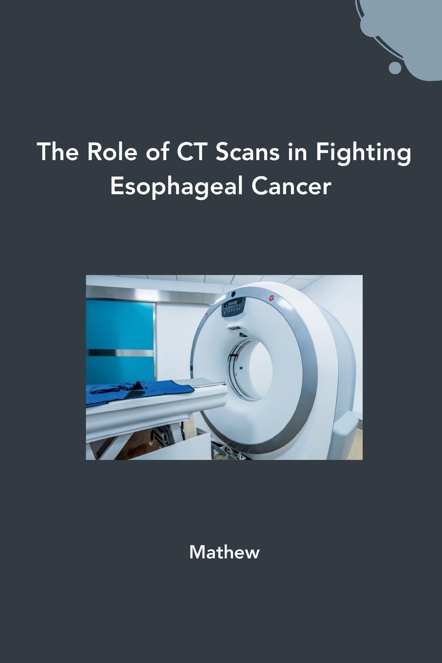 The Role of CT Scans in Fighting Esophageal Cancer: DE