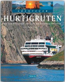 Abenteuer HURTIGRUTEN - Mit dem Postschiff ins Reich der Mitternachtssonne - Ein Bildband mit über 240 Bildern auf 128 Seiten - STÜRTZ Verlag