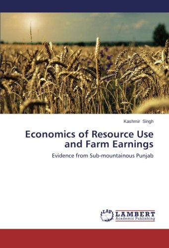 Economics of Resource Use and Farm Earnings: Evidence from Sub-mountainous Punjab