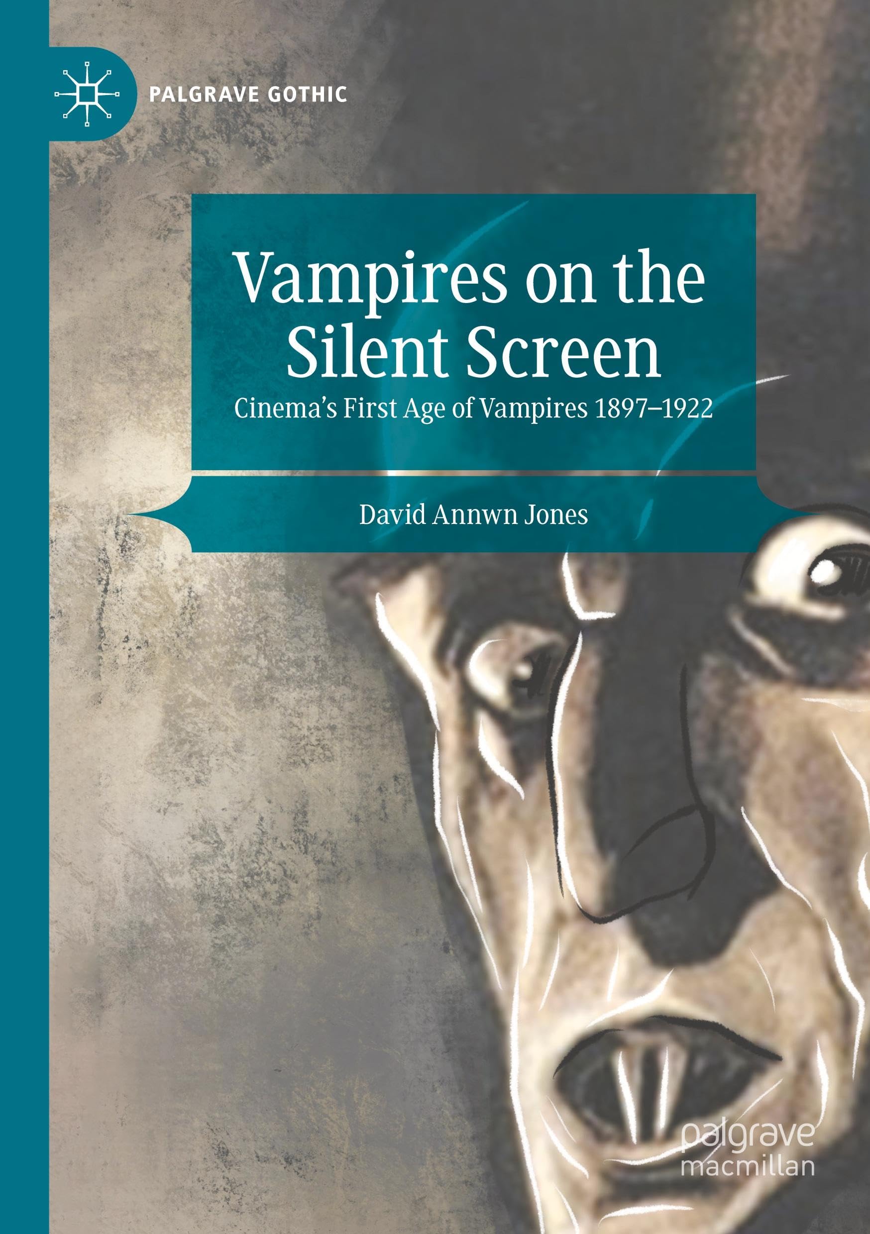 Vampires on the Silent Screen: Cinema’s First Age of Vampires 1897-1922 (Palgrave Gothic)