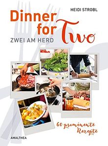 Dinner for two: Zwei am Herd. 60 prominente Rezepte