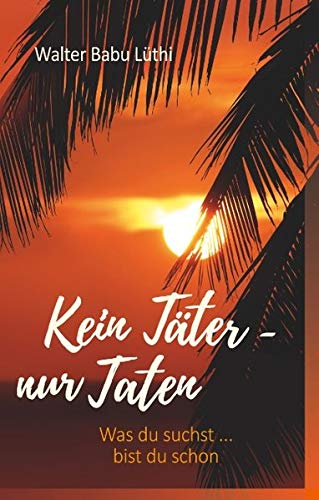 Kein Täter - nur Taten: Was du suchst ... bist du schon
