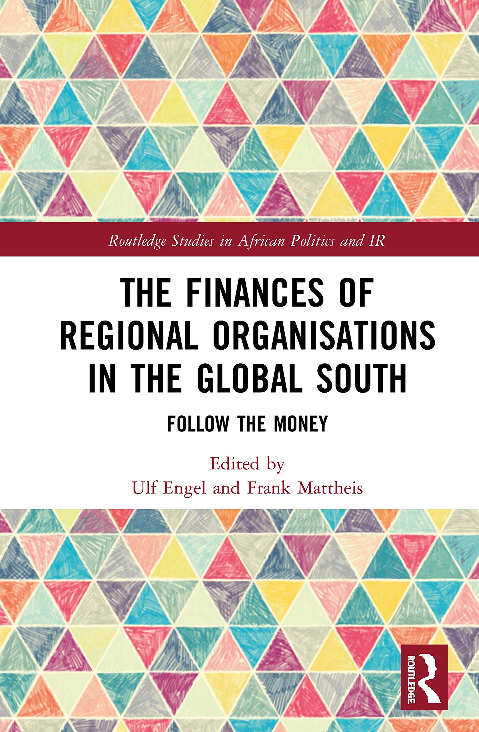 The Finances of Regional Organisations in the Global South: Follow the Money (Routledge Studies in African Politics and International Relations)