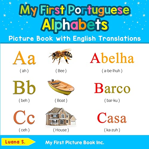 My First Portuguese Alphabets Picture Book with English Translations: Bilingual Early Learning & Easy Teaching Portuguese Books for Kids (Teach & Learn Basic Portuguese words for Children, Band 1)