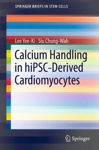 Calcium Handling in hiPSC-Derived Cardiomyocytes (SpringerBriefs in Stem Cells)