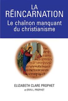 La réincarnation, le chainon manquant du Christianisme