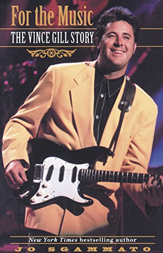 FOR THE MUSIC: The Vince Gill Story