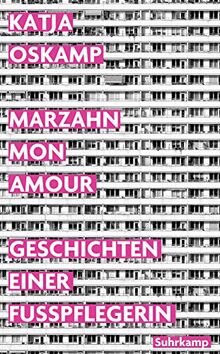 Marzahn, mon amour: Geschichten einer Fußpflegerin (suhrkamp taschenbuch)