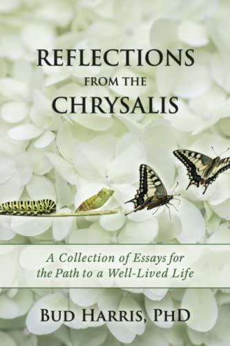 Reflections From the Chrysalis: A Collection of Essays for the Path to a Well-Lived Life