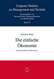 Die einfache Ökonomie: Die neue Schule der Ökonomie