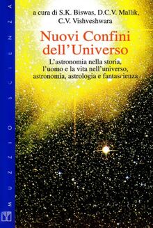 Nuovi confini dell'universo. L'astronomia nella storia, l'uomo e la vita nell'universo, astronomia, astrologia e fantascienza (Muzzio biblioteca)