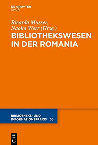 Das Bibliothekswesen in der Romania (Bibliotheks- und Informationspraxis, Band 65)