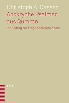 Apokryphe Psalmen aus Qumran: Ihr Beitrag zur Frage nach dem Kanon