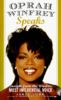 Oprah Winfrey Speaks. Insight from the World's Most Influential Voice: Insights from the World's Most Famous Influential Voice