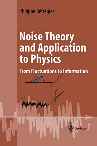 Noise Theory and Application to Physics: From Fluctuations to Information (Advanced Texts in Physics)