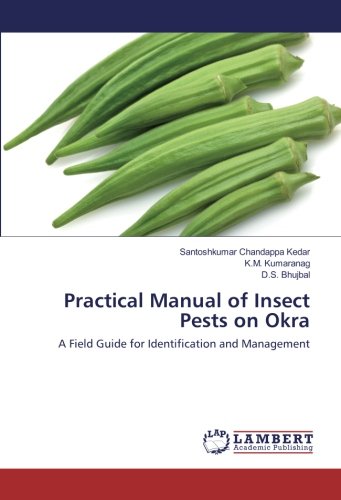 Practical Manual of Insect Pests on Okra: A Field Guide for Identification and Management