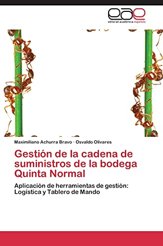 Gestión de la cadena de suministros de la bodega Quinta Normal: Aplicación de herramientas de gestión: Logística y Tablero de Mando