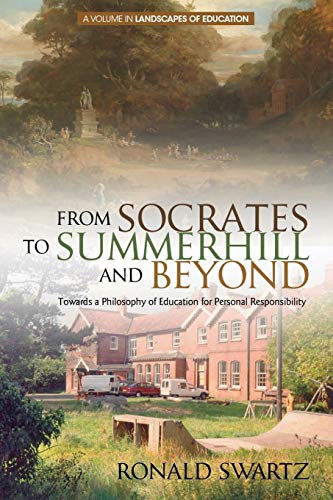 From Socrates to Summerhill and Beyond: Towards a Philosophy of Education for Personal Responsibility (Landscapes of Education)