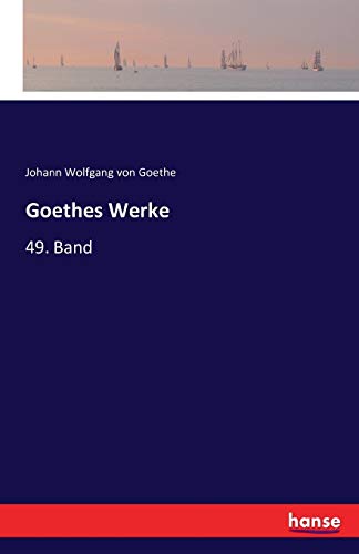 Goethes Werke: 49. Band