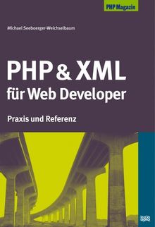 PHP und XML für Web Developer. Praxis und Referenz von Seeboerger-Weichselbaum, Micha, Weichselbaum, Michael Seeboerg | Buch | Zustand sehr gut