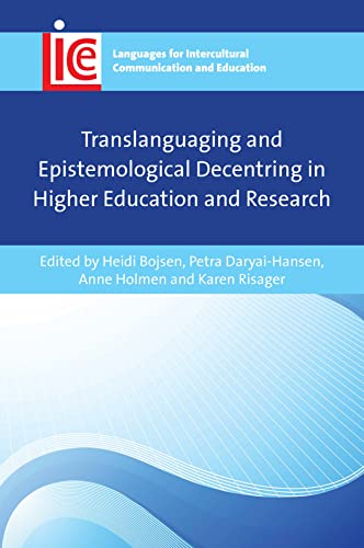 Translanguaging and Epistemological Decentring in Higher Education and Research (Languages for Intercultural Communication and Education, 39)