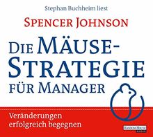 Die Mäusestrategie für Manager: Veränderungen erfolgreich begegnen