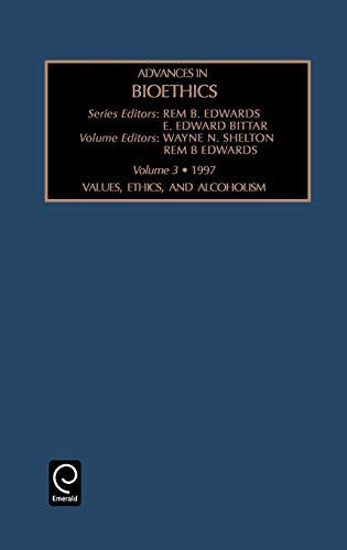 Adv Bioethics V 3: Values, Ethics & Alcoholism (Advances in Bioethics, Band 3)