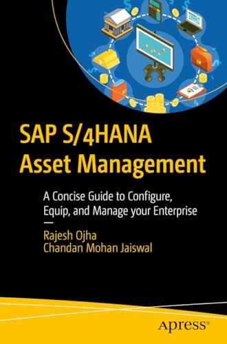 SAP S/4HANA Asset Management: Configure, Equip, and Manage your Enterprise