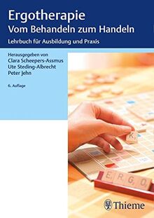 Ergotherapie Vom Behandeln zum Handeln: Lehrbuch für die theoretische und praktische Ausbildung