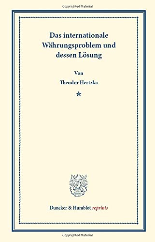 Das internationale Währungsproblem und dessen Lösung. (Duncker & Humblot reprints)