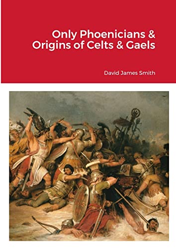 Only Phoenicians & Origins of Celts & Gaels: null