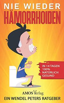 Nie wieder Hämorrhoiden: In 14 Tagen 100% natürlich gesund