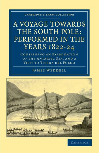 A Voyage Towards the South Pole: Performed in the Years 1822-24: Containing an Examination of the Antarctic Sea, and a Visit to Tierra del Fuego (Cambridge Library Collection - Polar Exploration)