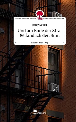 Und am Ende der Straße fand ich den Sinn. Life is a Story - story.one