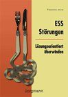 Ess-Störungen - lösungsorientiert überwinden