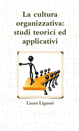 La cultura organizzativa: studi teorici ed applicativi