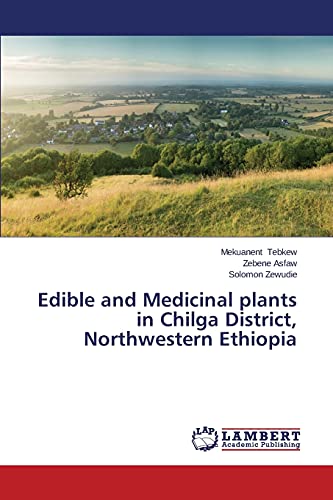 Edible and Medicinal plants in Chilga District, Northwestern Ethiopia
