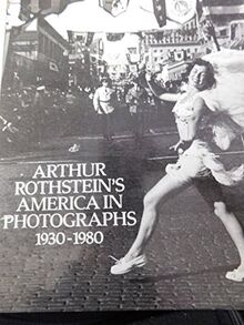 Arthur Rothstein's America in Photographs 1930-1980