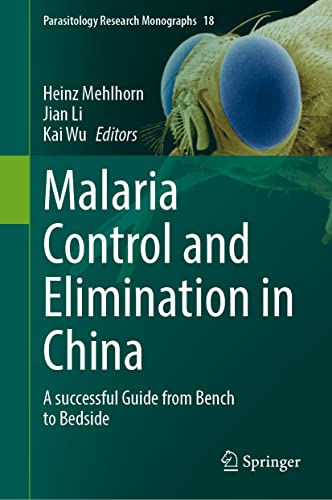 Malaria Control and Elimination in China: A successful Guide from Bench to Bedside (Parasitology Research Monographs, 18, Band 18)