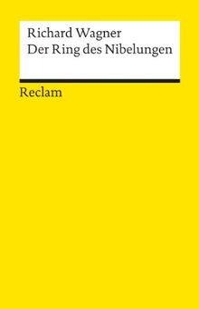 Der Ring des Nibelungen: Ein Bühnenfestspiel für drei Tage und einen Vorabend. Textbuch mit Varianten der Partitur