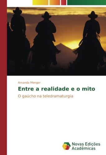 Entre a realidade e o mito: O gaúcho na teledramaturgia