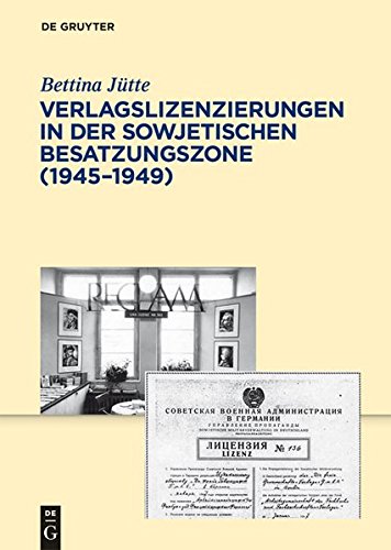 Verlagslizenzierungen in der Sowjetischen Besatzungszone (1945-1949) (Archiv für Geschichte des Buchwesens - Studien, Band 8)