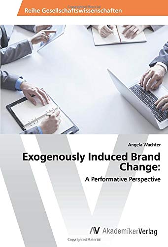 Exogenously Induced Brand Change:: A Performative Perspective