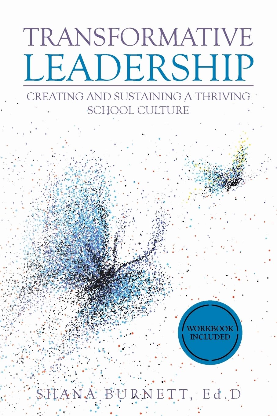 Transformative Leadership: Creating and Sustaining a Thriving School Culture