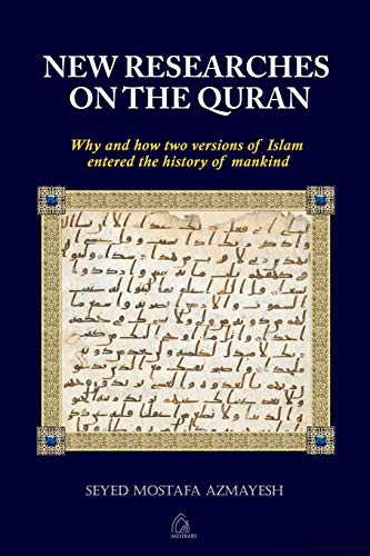 New Researches on the Quran: Why and How Two Versions of Islam Entered the History of Mankind
