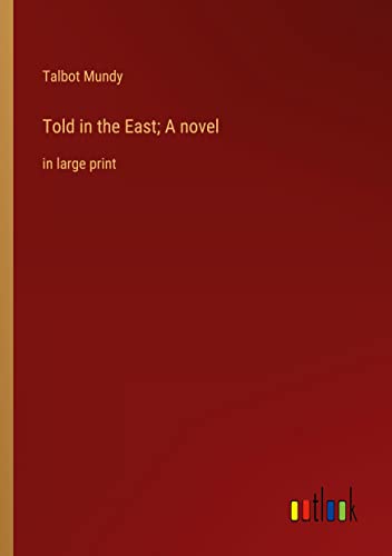 Told in the East; A novel: in large print
