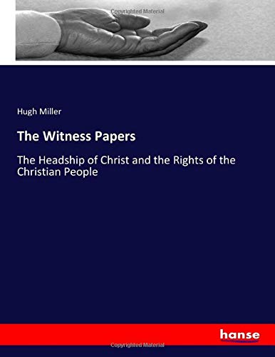The Witness Papers: The Headship of Christ and the Rights of the Christian People