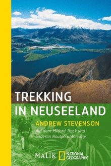 Trekking in Neuseeland: Auf dem Milford Track und anderen Routen unterwegs