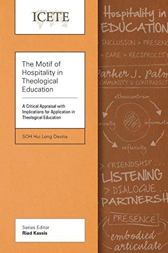 The Motif of Hospitality in Theological Education: A Critical Appraisal with Implications for Application in Theological Education (Icete)