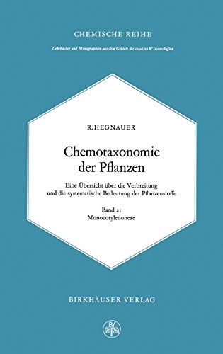 Chemotaxonomie der Pflanzen: Eine Übersicht über die Verbreitung und die systematische Bedeutung der Pflanzenstoffe (Lehrbücher und Monographien aus dem Gebiete der exakten Wissenschaften, 16)